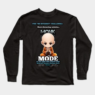 No Internet Challenge - Monk Mode - Stress Relief - Focus & Relax Long Sleeve T-Shirt